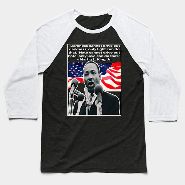 T-shirt With Inspiring Quote By "Martin Luther King Jr". On Love And Light MLK Quote Baseball T-Shirt by wisscreation